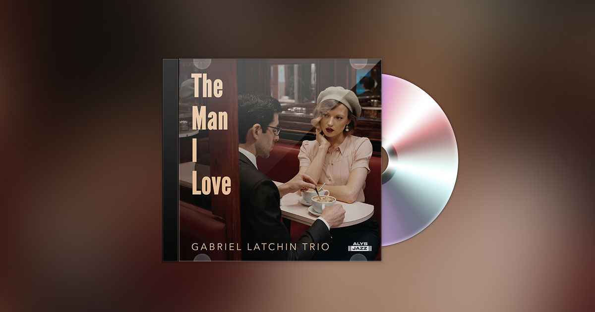 GABRIEL LATCHIN TRIO - THE MAN I LOVE