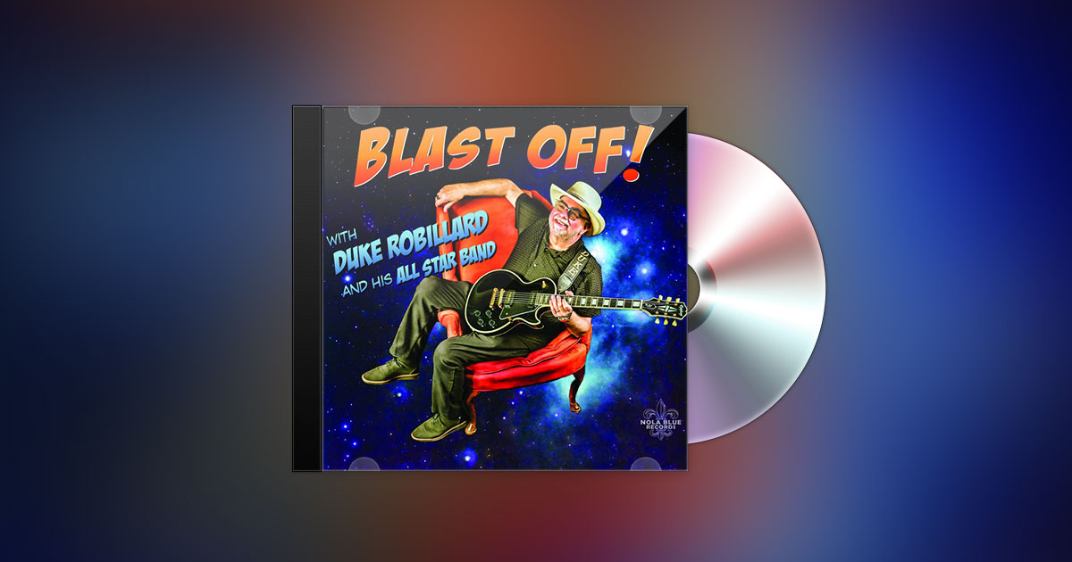 DUKE ROBILLARD - BLAST OFF!