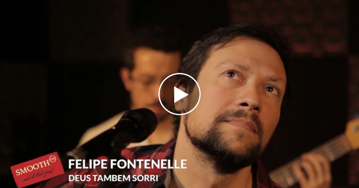 Felipe Fontenelle - Deus Também Sorri