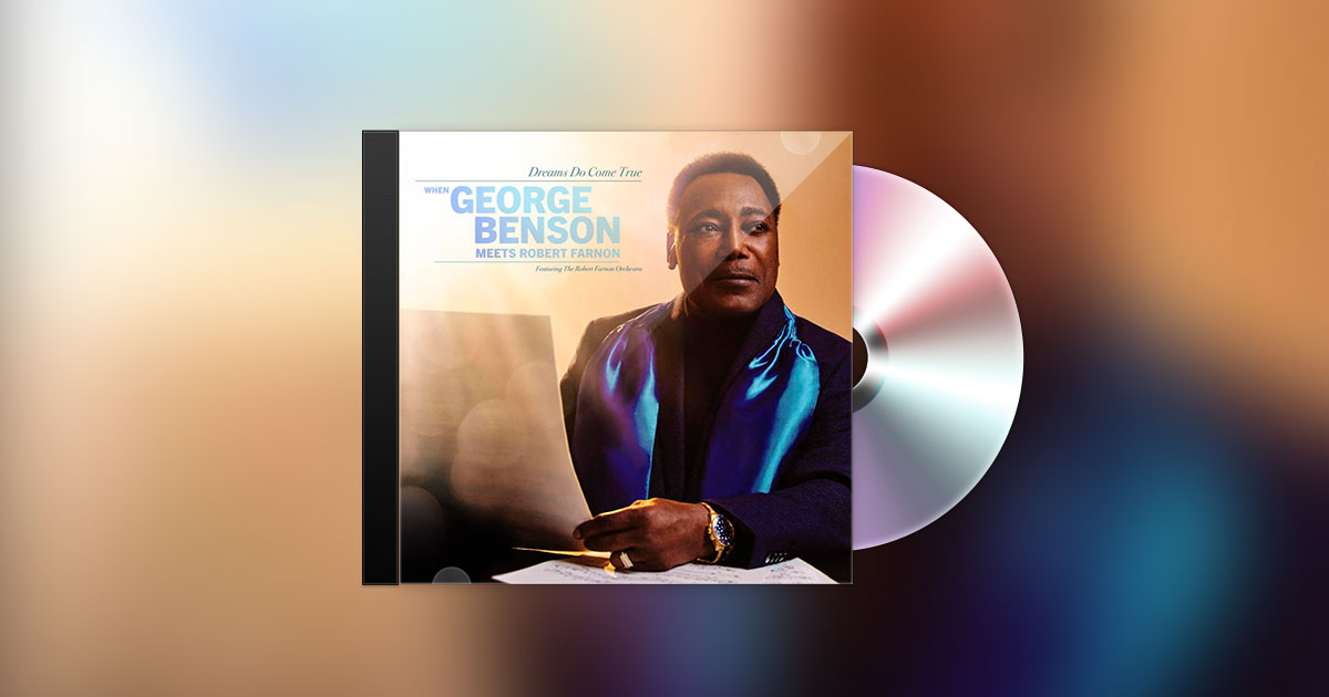 DREAMS COME TRUE: WHEN GEORGE BENSON MEETS ROBERT FARNON DREAMS COME TRUE: WHEN GEORGE BENSON MEETS ROBERT FARNON
