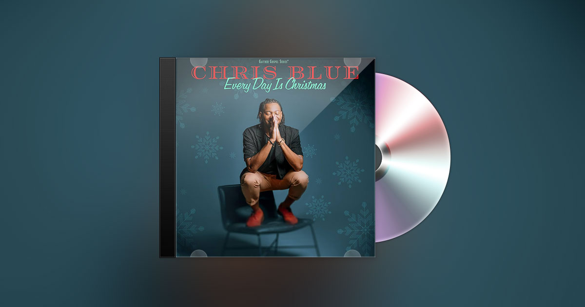 CHRIS BLUE - EVERY DAY IS CHRISTMAS CHRIS BLUE - EVERY DAY IS CHRISTMAS